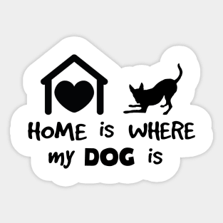 Home is where my dog is Sticker